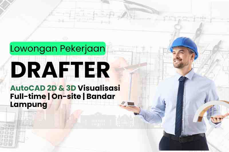 Karir Lowongan Kerja Drafter AutoCAD 2D 3D Visualisasi – Bandar Lampung - Update | Maco Properti